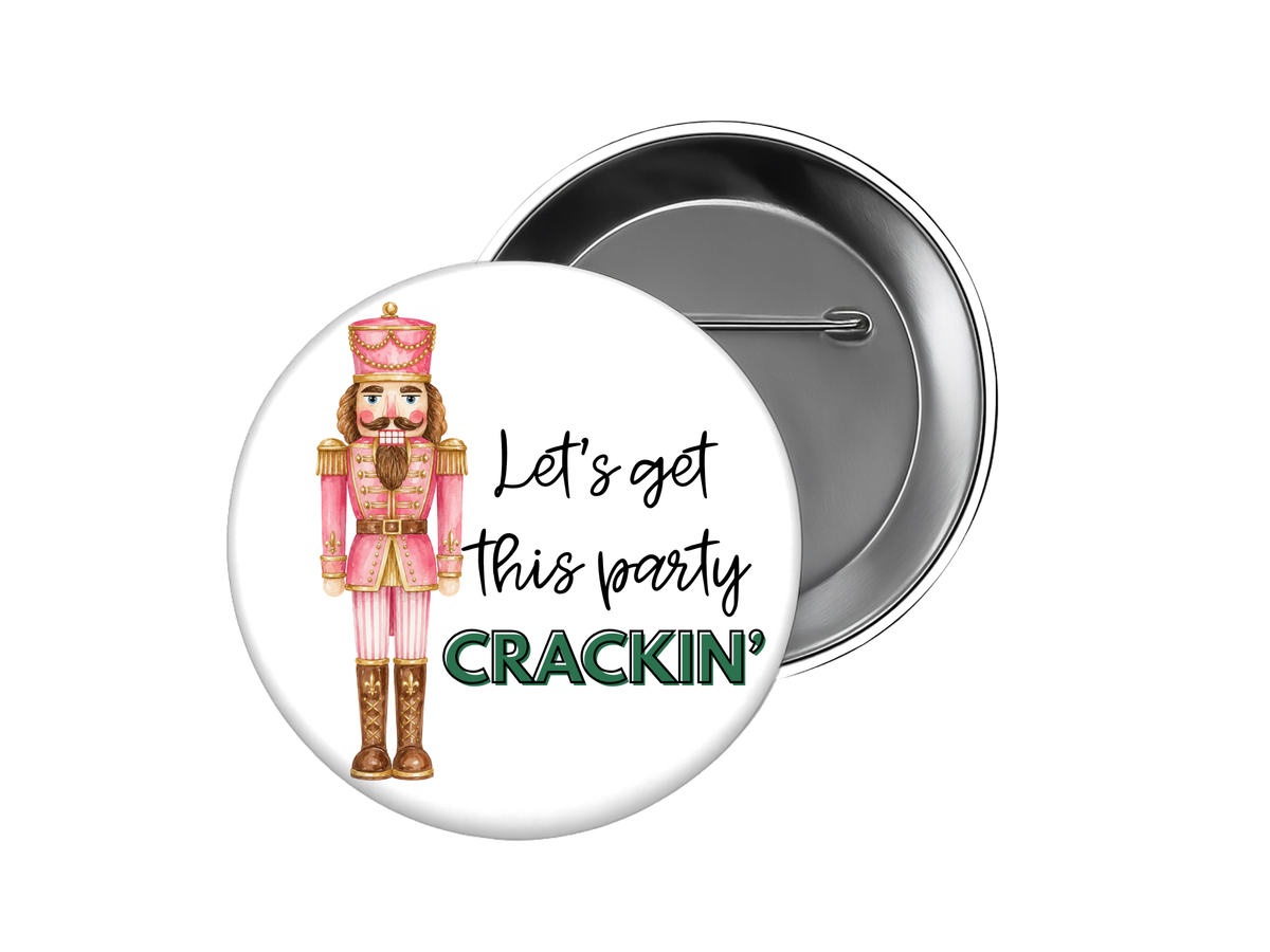 Let's get this Party Crackin' Pink Nutcracker Button