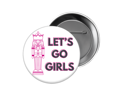 Let's Go Girls Nutcracker Button
