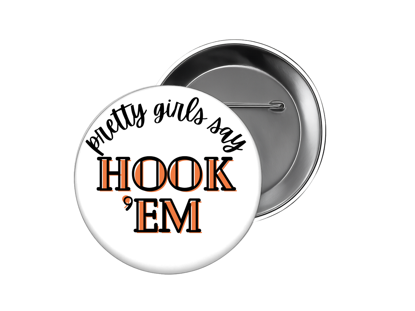 University of Texas - Pretty Girls Say Hook 'Em Button